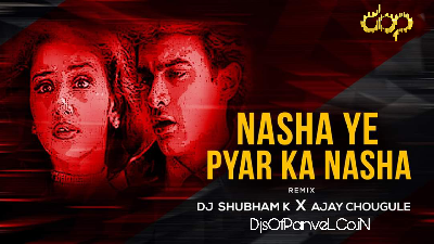 Nasha Ye Pyar Ka Nasha Remix - DJ Shubham K x Ajay Chougule